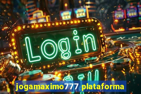 jogamaximo777 plataforma